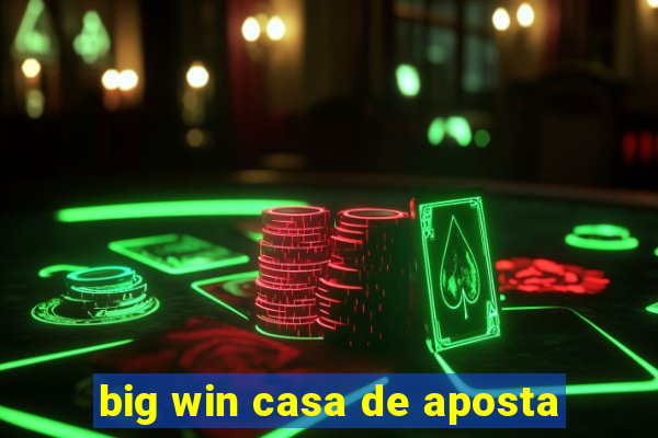 big win casa de aposta